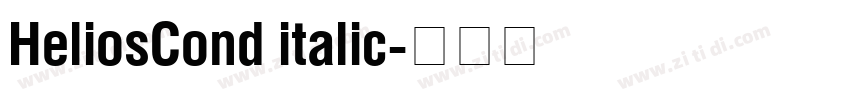 HeliosCond italic字体转换 HeliosCond italic字体转换
